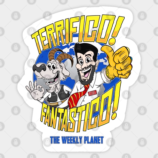 The Weekly Planet Are Terrifico! Fantastico! Sticker by myohmy_Design